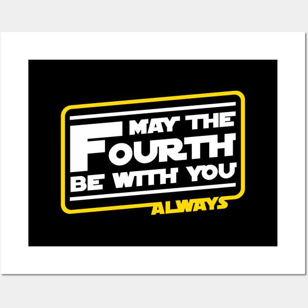 May The Fourth Be With You Always Wall Art by Cinestore Merch